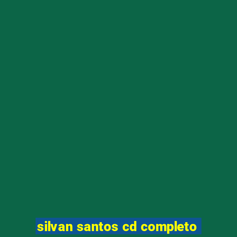 silvan santos cd completo