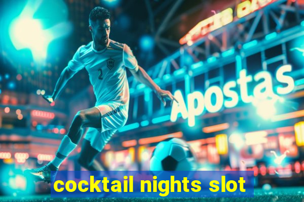 cocktail nights slot