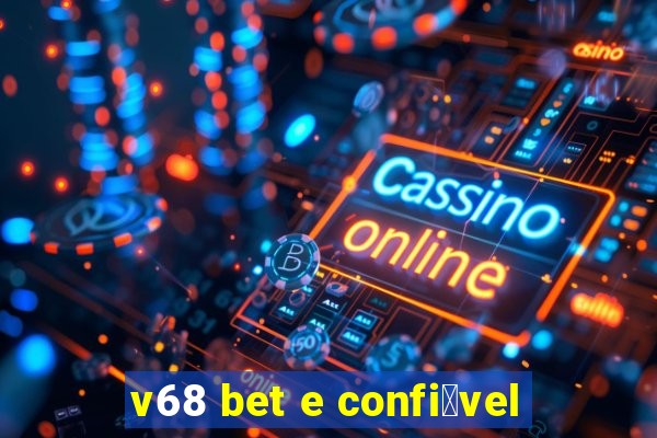 v68 bet e confi谩vel