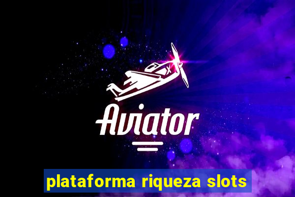 plataforma riqueza slots