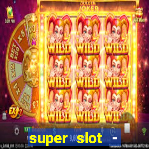 super slot - casino games