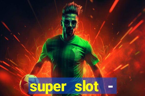 super slot - casino games