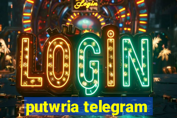 putwria telegram