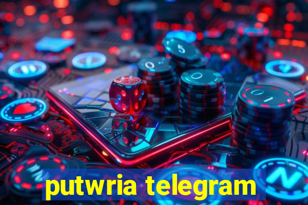 putwria telegram