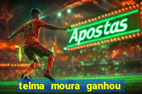 telma moura ganhou na loteria