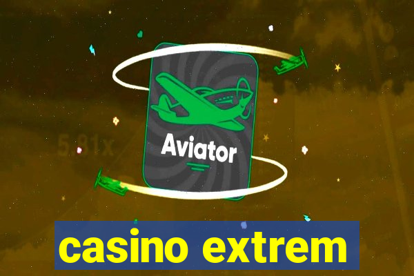 casino extrem