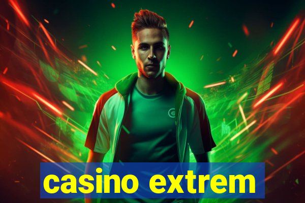 casino extrem