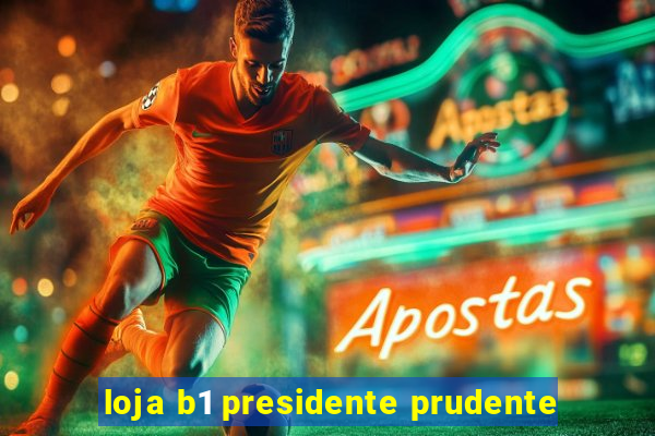 loja b1 presidente prudente