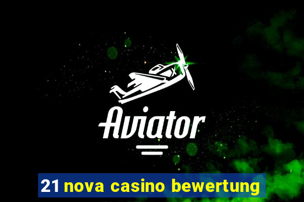 21 nova casino bewertung