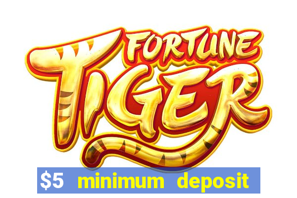 $5 minimum deposit casino 2018