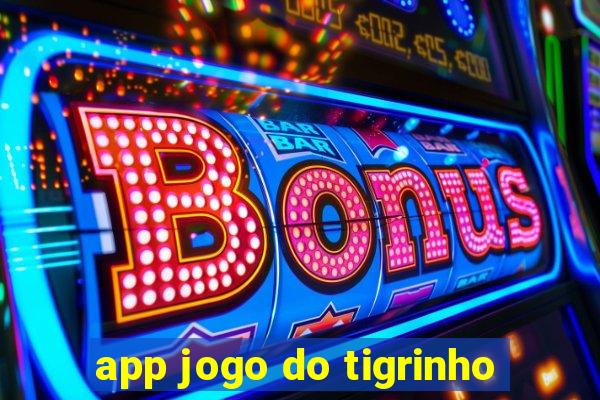 app jogo do tigrinho