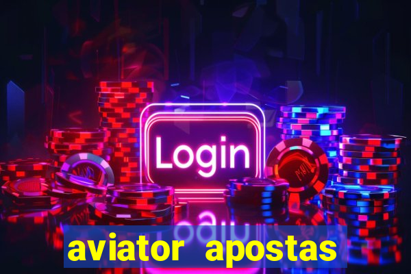 aviator apostas ganha dinheiro