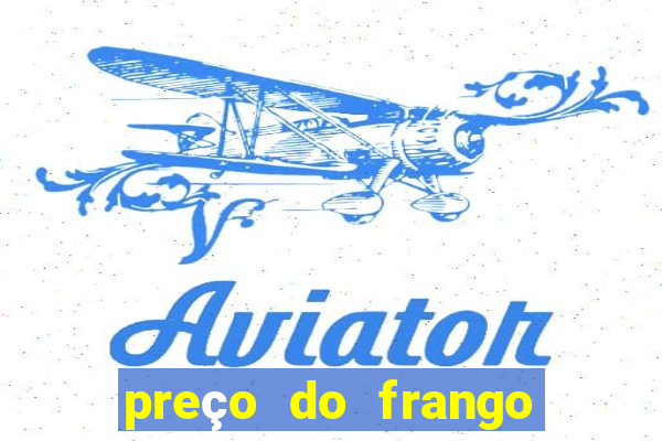 preço do frango vivo na bahia