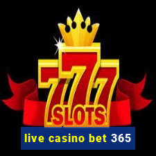 live casino bet 365