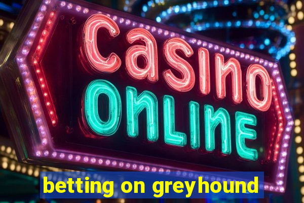 betting on greyhound