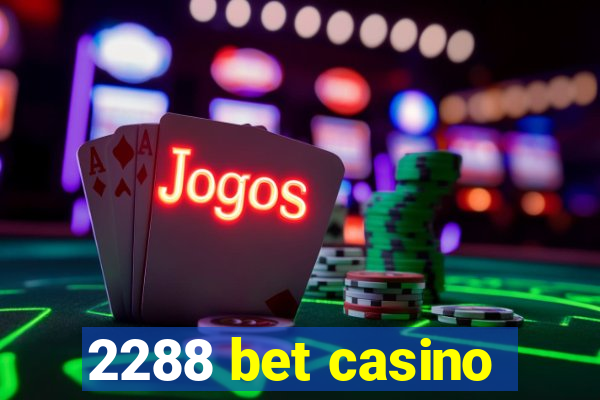 2288 bet casino