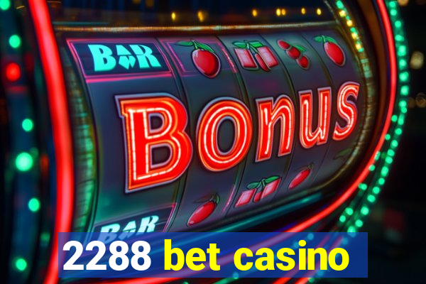 2288 bet casino