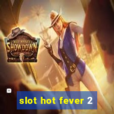 slot hot fever 2