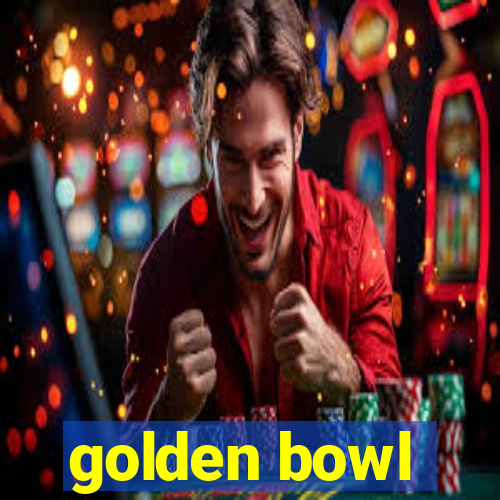 golden bowl