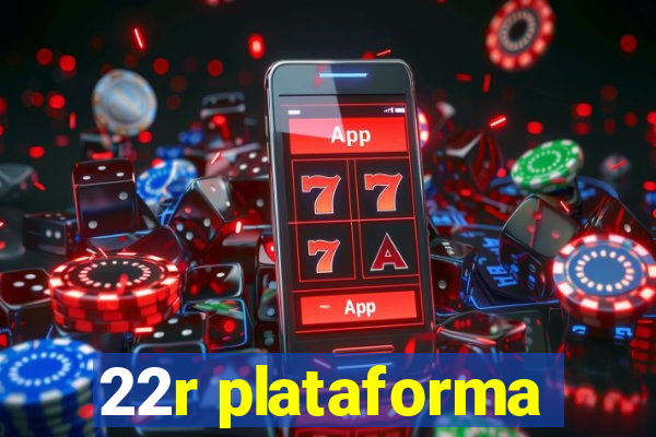 22r plataforma