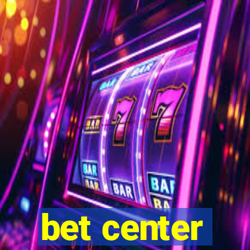 bet center