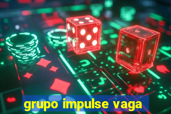 grupo impulse vaga