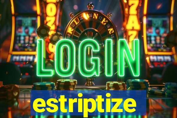 estriptize