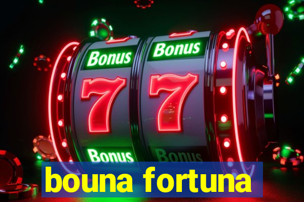 bouna fortuna