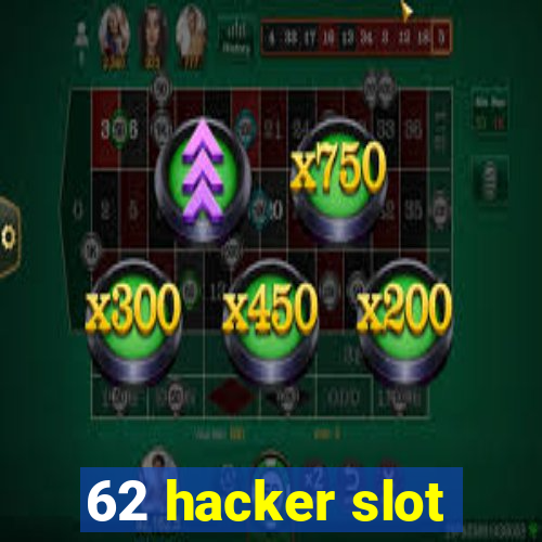 62 hacker slot