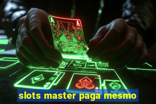 slots master paga mesmo