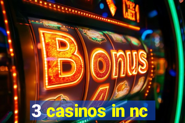 3 casinos in nc