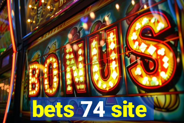 bets 74 site