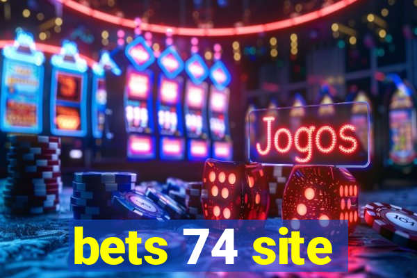 bets 74 site