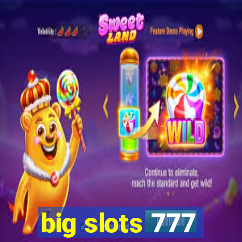 big slots 777