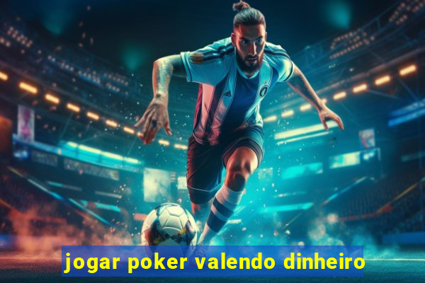 jogar poker valendo dinheiro