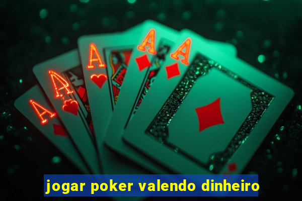 jogar poker valendo dinheiro