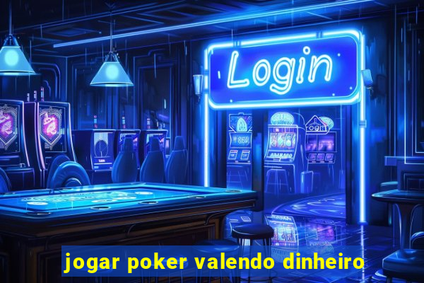 jogar poker valendo dinheiro