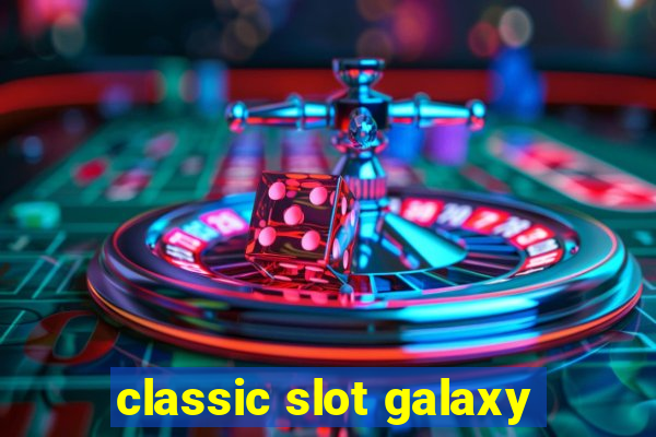 classic slot galaxy