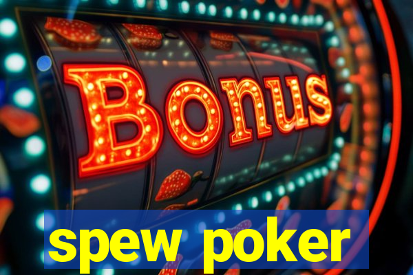 spew poker