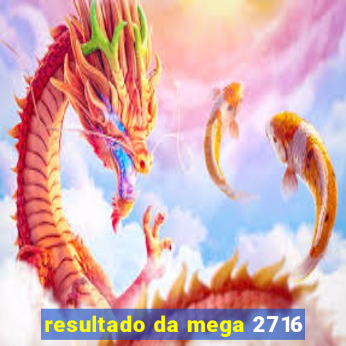 resultado da mega 2716