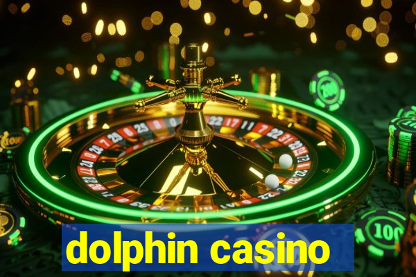 dolphin casino