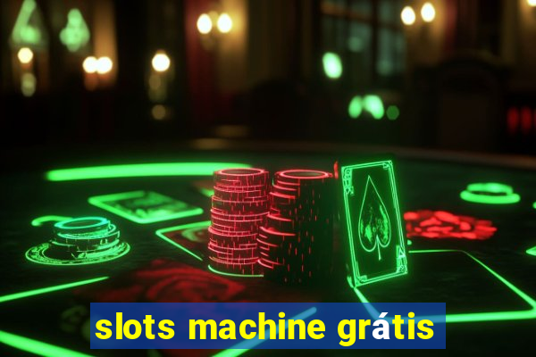 slots machine grátis