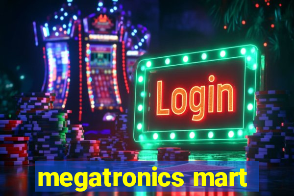 megatronics mart