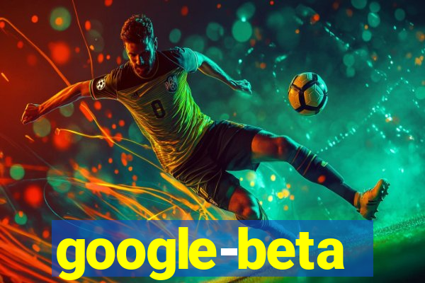 google-beta