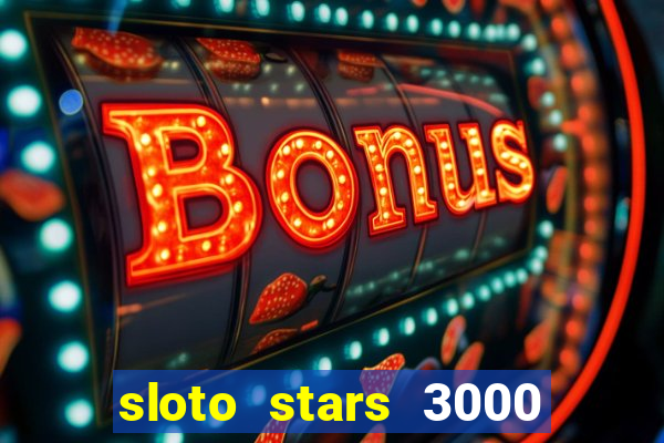 sloto stars 3000 casino games