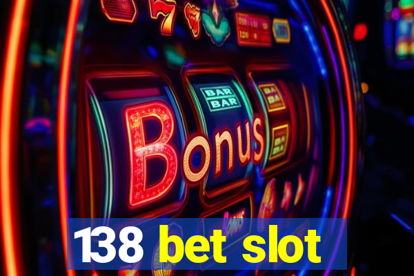 138 bet slot