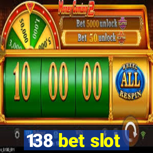 138 bet slot