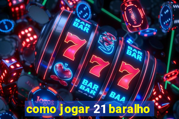 como jogar 21 baralho