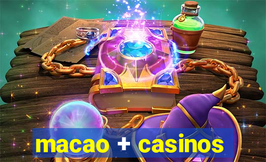 macao + casinos