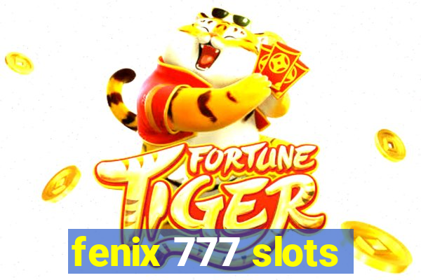 fenix 777 slots